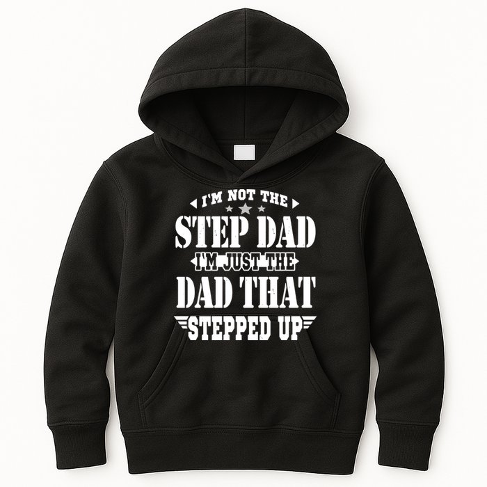 I'm Not The Step Dad I'm Just The Dad That Stepped Up Kids Hoodie