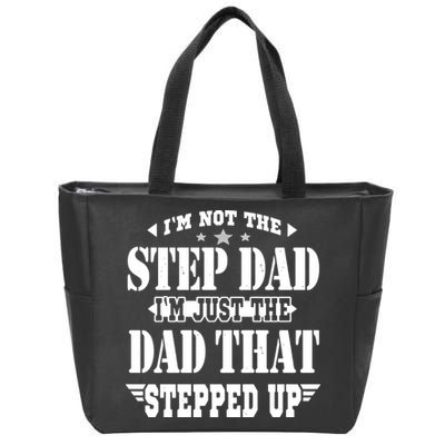 I'm Not The Step Dad I'm Just The Dad That Stepped Up Zip Tote Bag