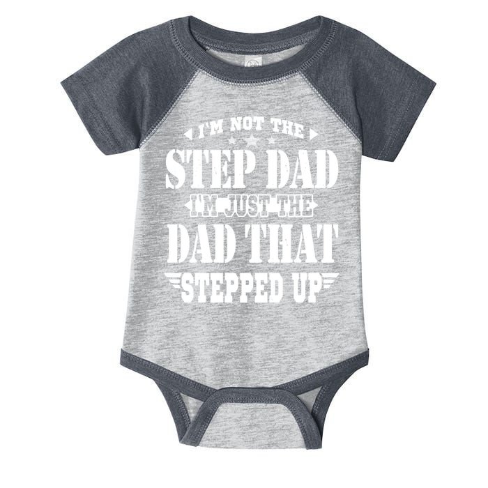 I'm Not The Step Dad I'm Just The Dad That Stepped Up Infant Baby Jersey Bodysuit