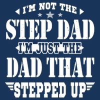 I'm Not The Step Dad I'm Just The Dad That Stepped Up Infant Baby Jersey Bodysuit