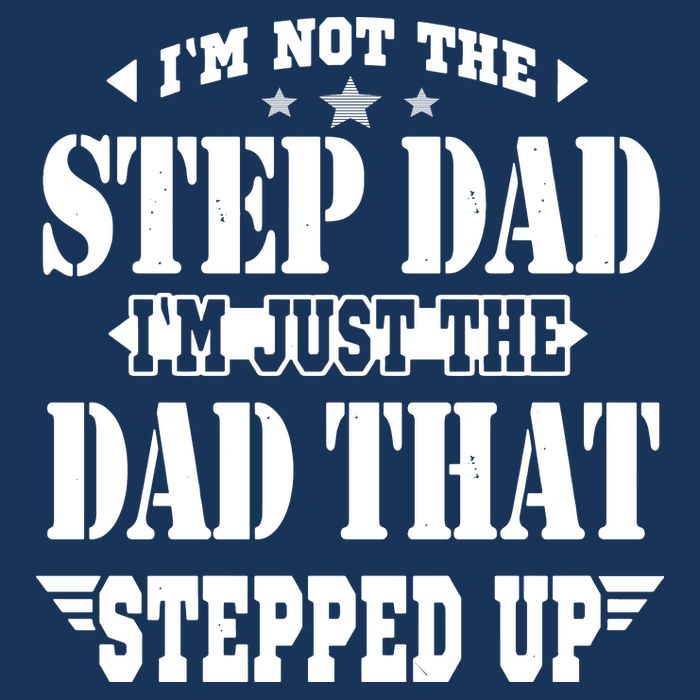 I'm Not The Step Dad I'm Just The Dad That Stepped Up Infant Baby Jersey Bodysuit