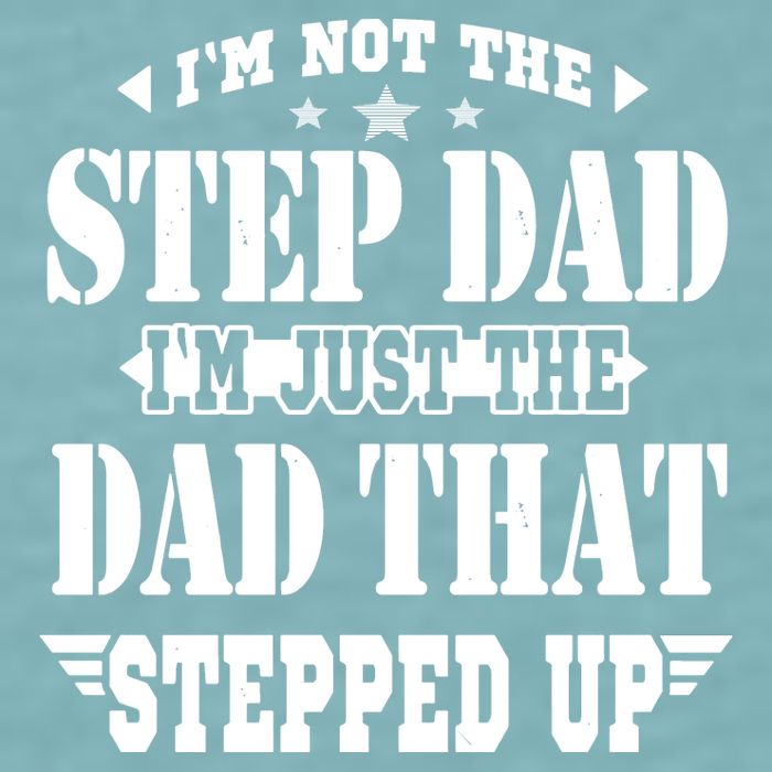 I'm Not The Step Dad I'm Just The Dad That Stepped Up Sueded Cloud Jersey T-Shirt