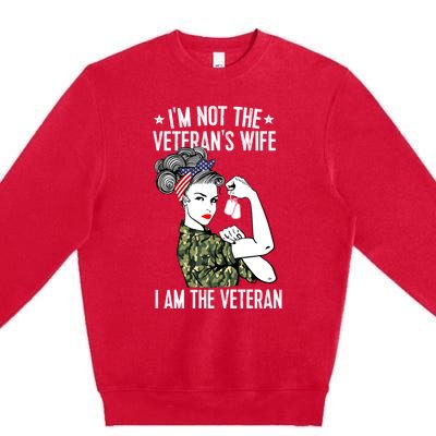 Im Not The Veterans Wife Im The Veteran Day Patriotic Gift Premium Crewneck Sweatshirt