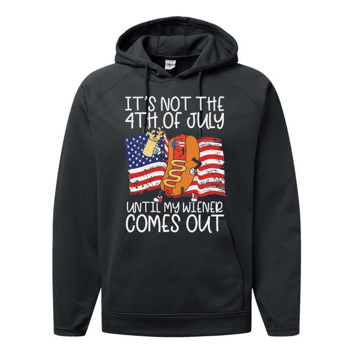 It's Not The 4th Of July Until My Wiener Comes Out Hot Dog Performance Fleece Hoodie