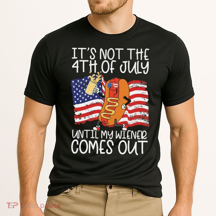It's Not The 4th Of July Until My Wiener Comes Out Hot Dog Performance Shirt