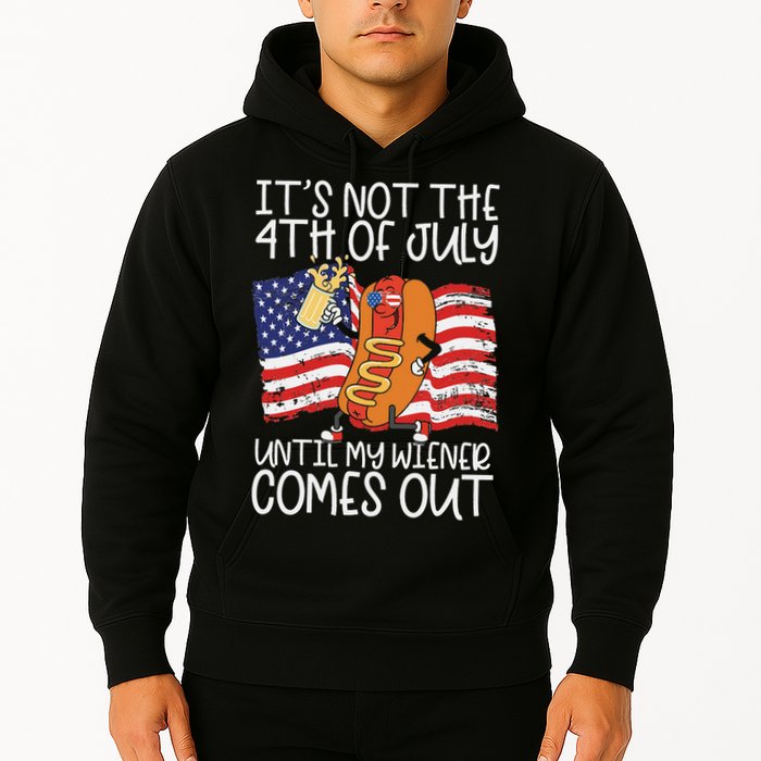 It's Not The 4th Of July Until My Wiener Comes Out Hot Dog Hoodie