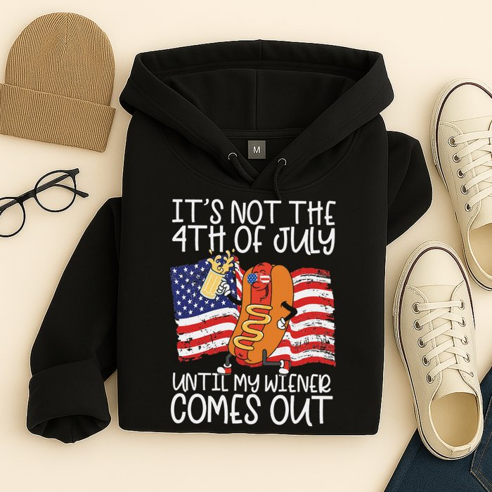 It's Not The 4th Of July Until My Wiener Comes Out Hot Dog Hoodie