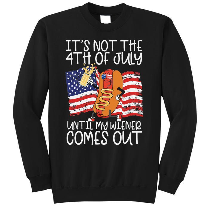 It's Not The 4th Of July Until My Wiener Comes Out Hot Dog Sweatshirt