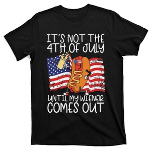 It's Not The 4th Of July Until My Wiener Comes Out Hot Dog T-Shirt