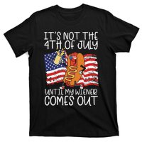 It's Not The 4th Of July Until My Wiener Comes Out Hot Dog T-Shirt