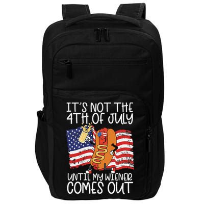 It's Not The 4th Of July Until My Wiener Comes Out Hot Dog Impact Tech Backpack
