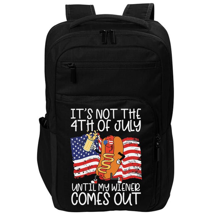 It's Not The 4th Of July Until My Wiener Comes Out Hot Dog Impact Tech Backpack