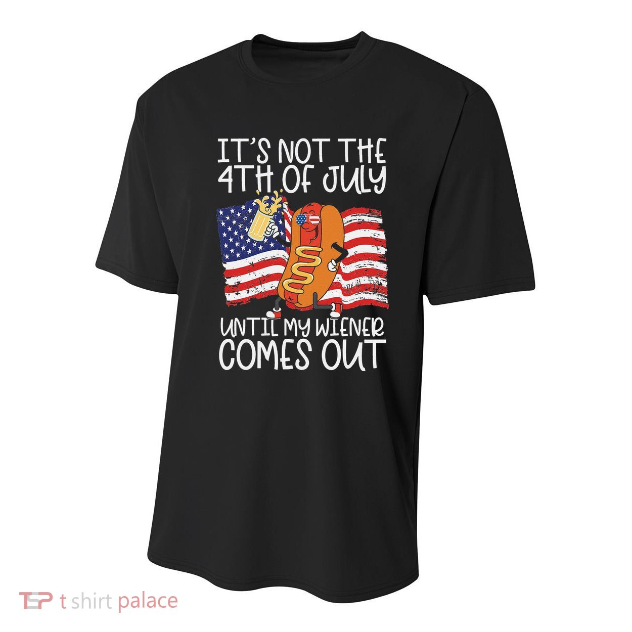 It's Not The 4th Of July Until My Wiener Comes Out Hot Dog Youth Performance Sprint T-Shirt