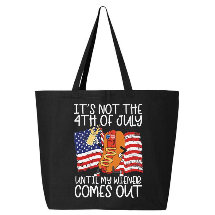 It's Not The 4th Of July Until My Wiener Comes Out Hot Dog 25L Jumbo Tote