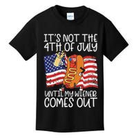 It's Not The 4th Of July Until My Wiener Comes Out Hot Dog Kids T-Shirt