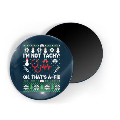 I'm Not Tachy Funny Nurse Ugly Christmas Sweaters Magnet