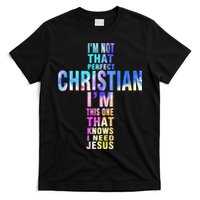 Im Not That Perfect Christian I Know I Need Jesus T-Shirt