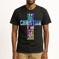 Im Not That Perfect Christian I Know I Need Jesus Tall T-Shirt