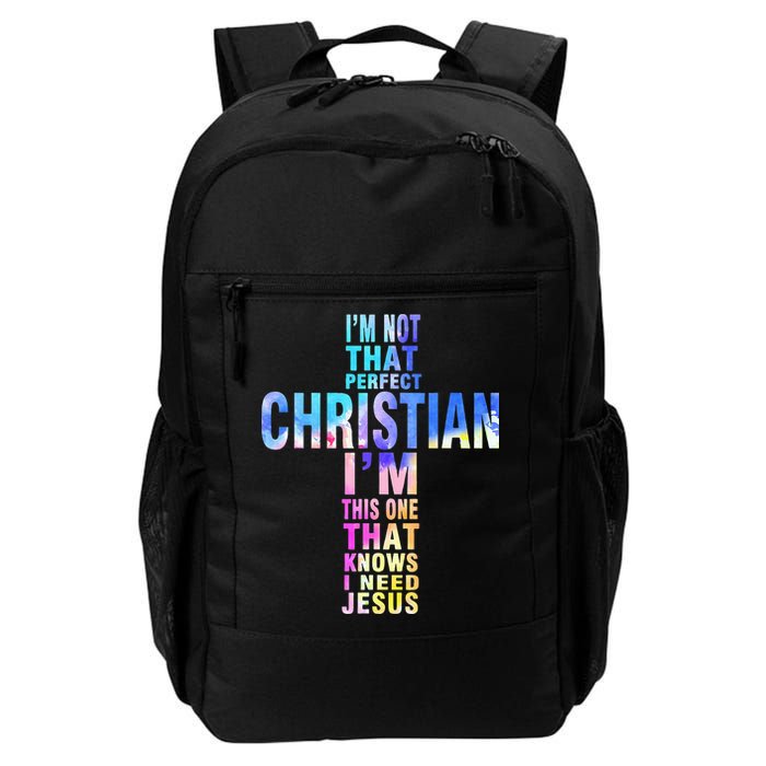Im Not That Perfect Christian I Know I Need Jesus Backpack