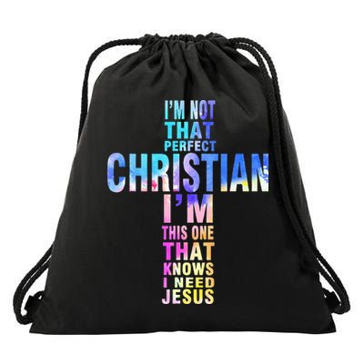 Im Not That Perfect Christian I Know I Need Jesus Drawstring Bag