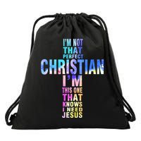 Im Not That Perfect Christian I Know I Need Jesus Drawstring Bag