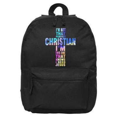 Im Not That Perfect Christian I Know I Need Jesus 16 in Basic Backpack