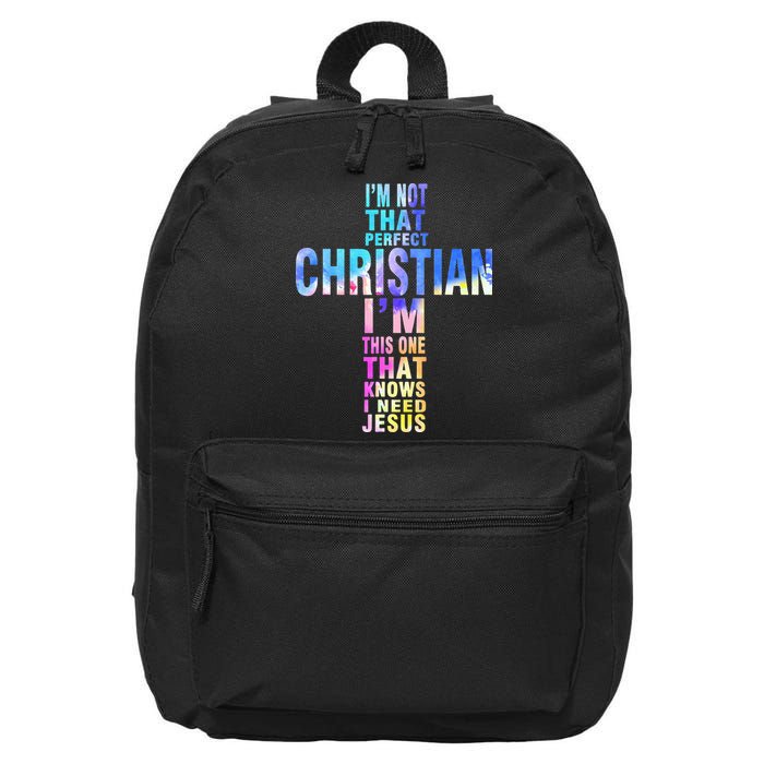 Im Not That Perfect Christian I Know I Need Jesus 16 in Basic Backpack