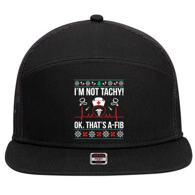 IM Not Tachy! Ok ThatS Afib Nurse Ugly Xmas Funny Gift 7 Panel Mesh Trucker Snapback Hat