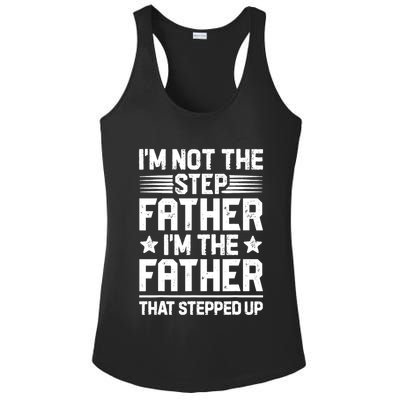 I'm Not The Step Father Stepped Up Funny Dad Fathers Day Ladies PosiCharge Competitor Racerback Tank