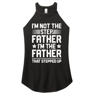 I'm Not The Step Father Stepped Up Funny Dad Fathers Day Women's Perfect Tri Rocker Tank