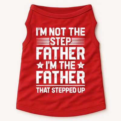 I'm Not The Step Father Stepped Up Funny Dad Fathers Day Doggie Tank
