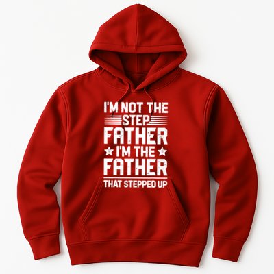 I'm Not The Step Father Stepped Up Funny Dad Fathers Day Hoodie