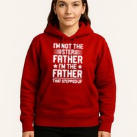 I'm Not The Step Father Stepped Up Funny Dad Fathers Day Hoodie