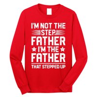 I'm Not The Step Father Stepped Up Funny Dad Fathers Day Long Sleeve Shirt