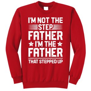 I'm Not The Step Father Stepped Up Funny Dad Fathers Day Sweatshirt