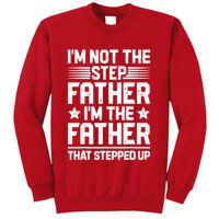 I'm Not The Step Father Stepped Up Funny Dad Fathers Day Sweatshirt