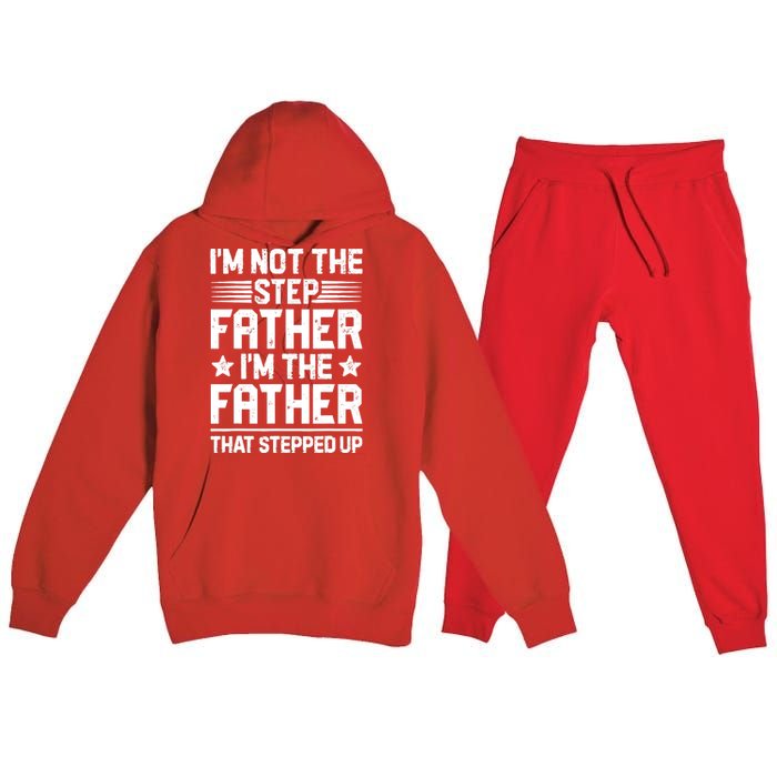 I'm Not The Step Father Stepped Up Funny Dad Fathers Day Premium Hooded Sweatsuit Set