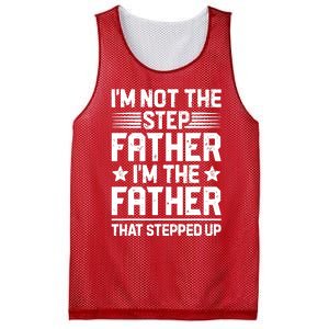 I'm Not The Step Father Stepped Up Funny Dad Fathers Day Mesh Reversible Basketball Jersey Tank