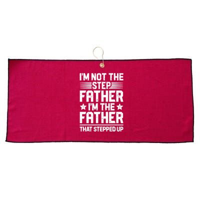 I'm Not The Step Father Stepped Up Funny Dad Fathers Day Large Microfiber Waffle Golf Towel