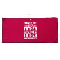 I'm Not The Step Father Stepped Up Funny Dad Fathers Day Large Microfiber Waffle Golf Towel