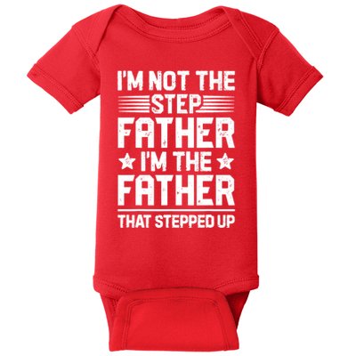 I'm Not The Step Father Stepped Up Funny Dad Fathers Day Baby Bodysuit