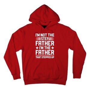 I'm Not The Step Father Stepped Up Funny Dad Fathers Day Tall Hoodie