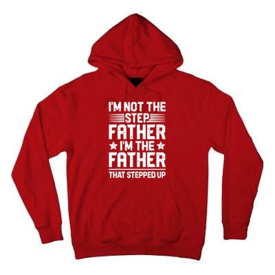 I'm Not The Step Father Stepped Up Funny Dad Fathers Day Tall Hoodie