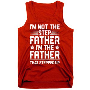 I'm Not The Step Father Stepped Up Funny Dad Fathers Day Tank Top