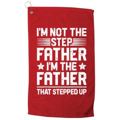 I'm Not The Step Father Stepped Up Funny Dad Fathers Day Golf Towel