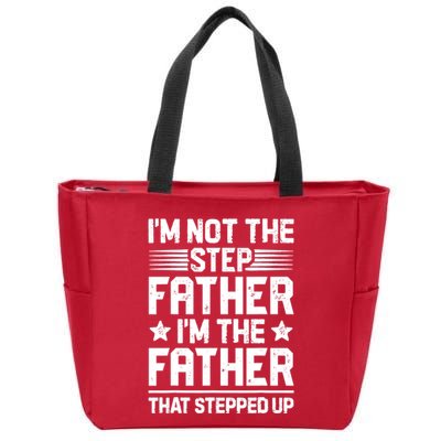 I'm Not The Step Father Stepped Up Funny Dad Fathers Day Zip Tote Bag
