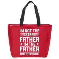 I'm Not The Step Father Stepped Up Funny Dad Fathers Day Zip Tote Bag