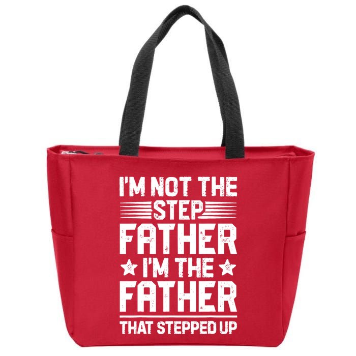 I'm Not The Step Father Stepped Up Funny Dad Fathers Day Zip Tote Bag