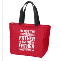 I'm Not The Step Father Stepped Up Funny Dad Fathers Day Zip Tote Bag