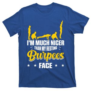 I´m Nicer Than My Resting Burpees Face Design Funny Gift T-Shirt